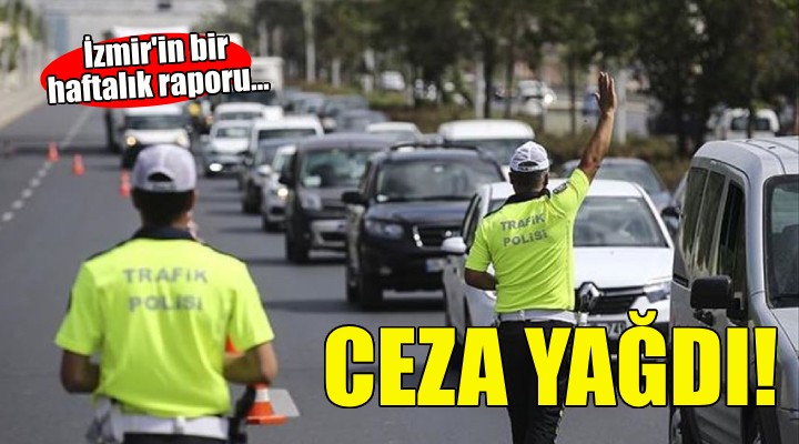 İzmir'de sürücülere ceza yağdı!