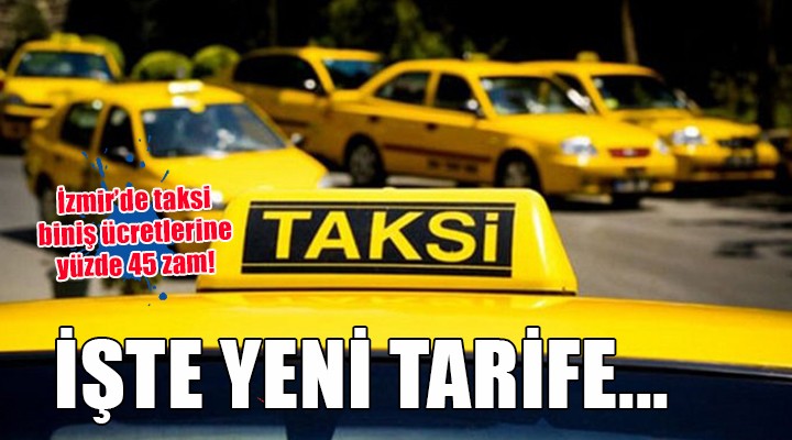 İzmir'de taksi biniş ücretlerine yüzde 45 zam!
