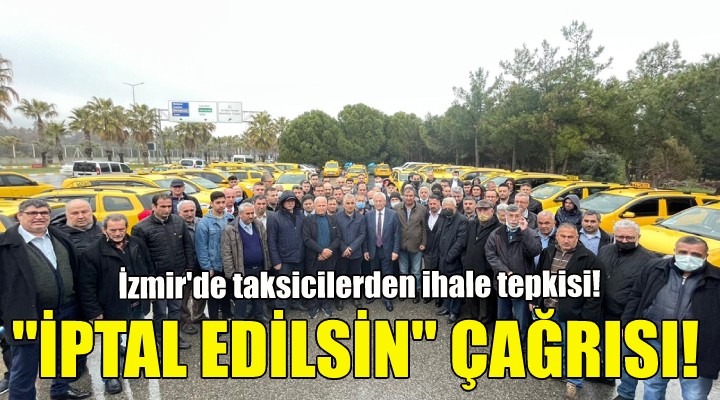 İzmir'de taksicilerden ihale tepkisi!