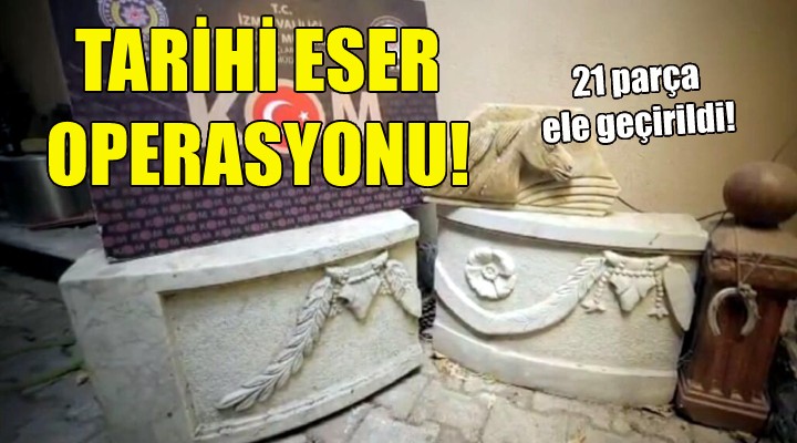 İzmir'de tarihi eser operasyonu!
