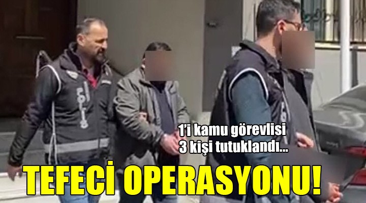 İzmir'de tefeci operasyonu...