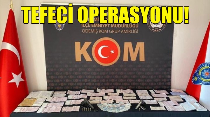İzmir'de tefeci operasyonu!