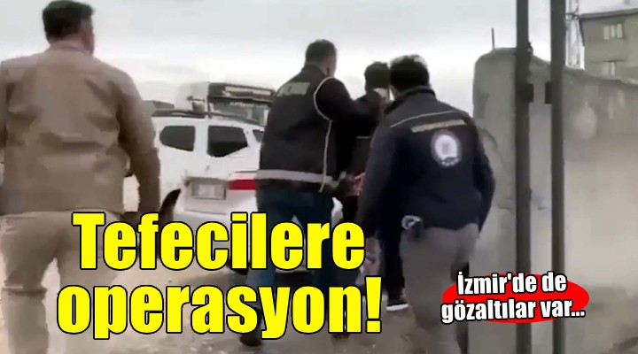 İzmir'de tefecilere operasyon...