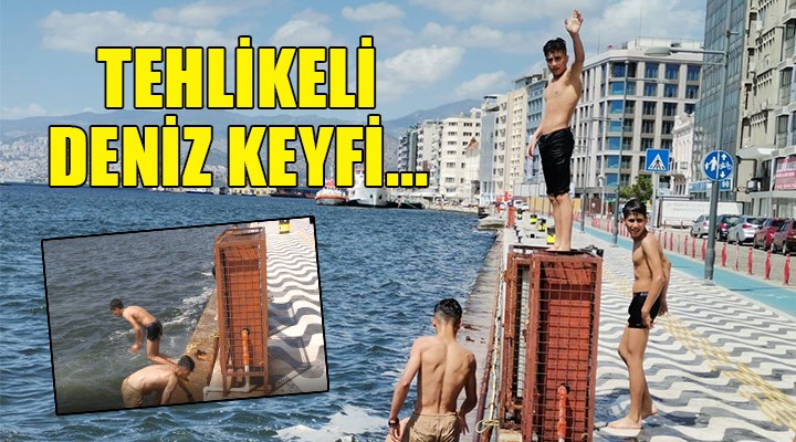 İzmir'de tehlikeli deniz keyfi!