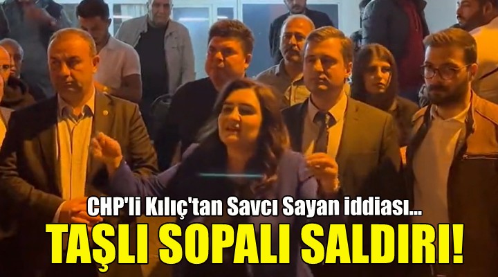 İzmir'de tehlikeli gerilim... CHP'li Kılıç'tan Savcı sayan iddiası!