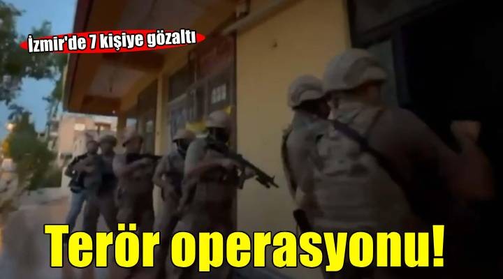 İzmir'de terör operasyonu: 7 gözaltı