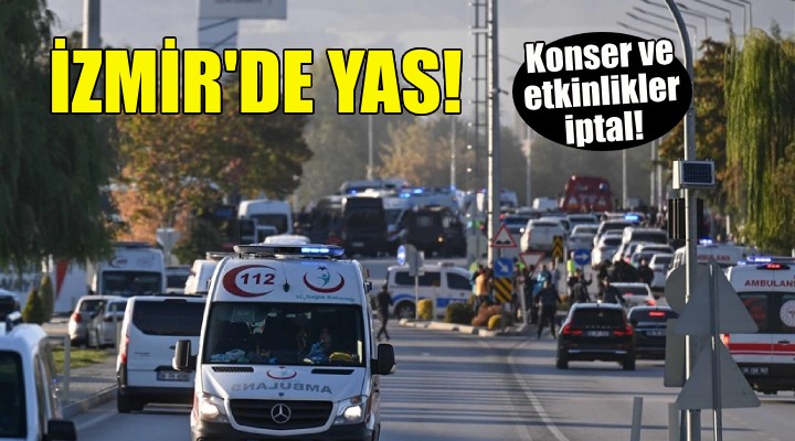 İzmir'de terör saldırısı yası... Etkinlikler iptal!