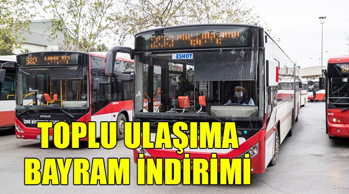 İzmir'de toplu ulaşıma bayram indirimi