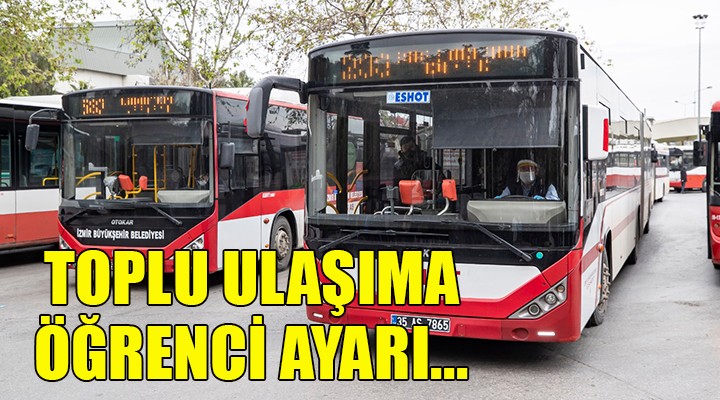 İzmir'de toplu ulaşıma öğrenci düzenlemesi!