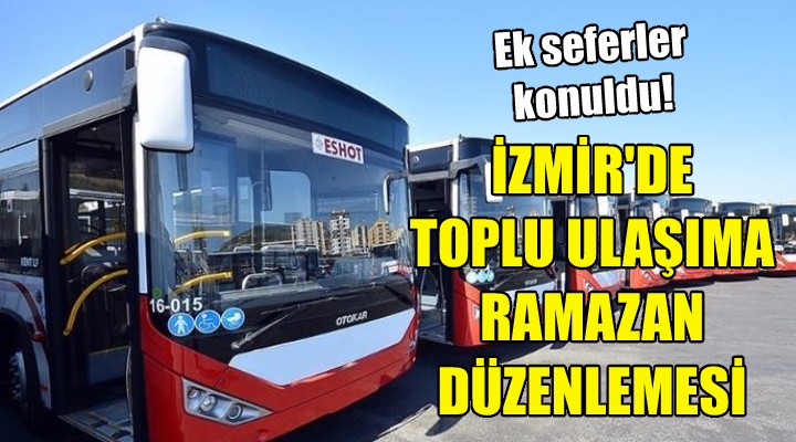 İzmir'de toplu ulaşıma Ramazan düzenlemesi