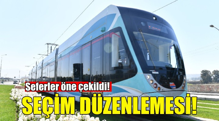 İzmir'de toplu ulaşıma seçim düzenlemesi!