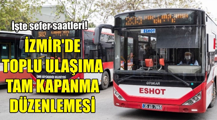 İzmir'de toplu ulaşıma tam kapanma düzenlemesi!