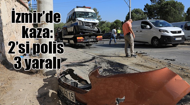 İzmir'de trafik kazası: 2'si polis 3 yaralı