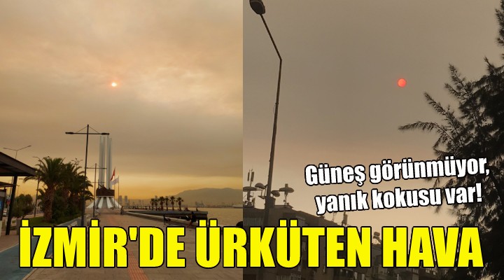 İzmir'de ürküten hava!