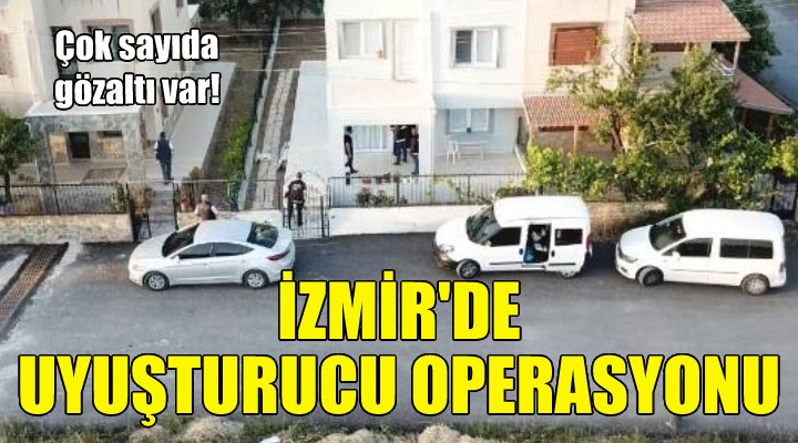 İzmir'de uyuşturucu operasyonu!