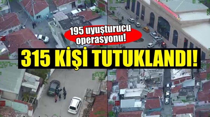 İzmir'de uyuşturucudan 315 tutuklama!