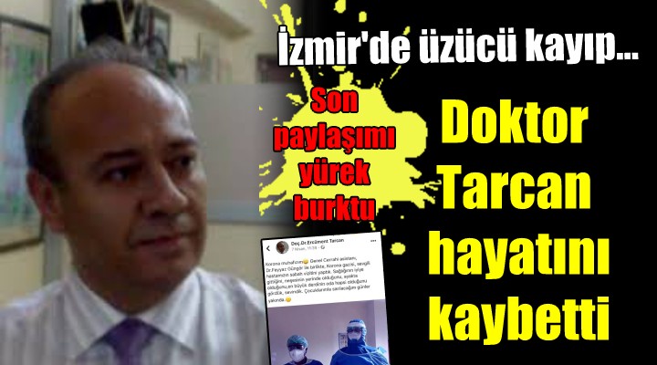 İzmir'de üzücü kayıp.. Doktor Tarcan hayatını kaybetti