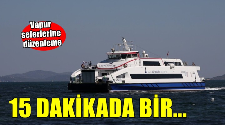 İzmir'de vapur seferlerine düzenleme...