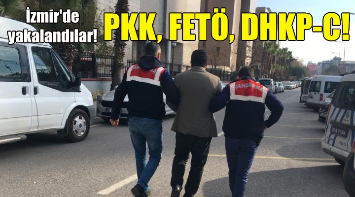 İzmir'de yakalandılar... PKK, FETÖ, DHKP-C!