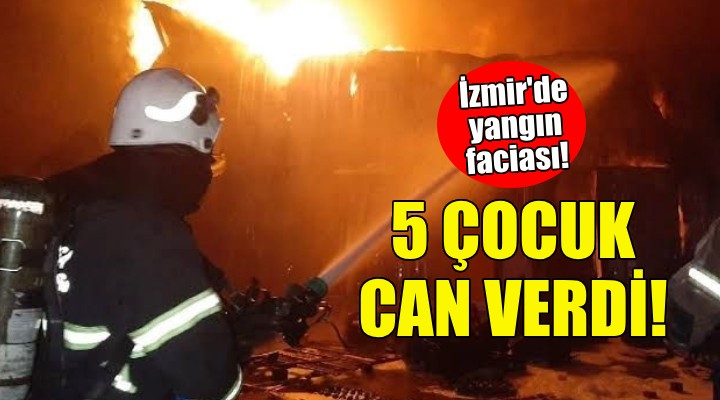 İzmir'de yangın faciası: 5 çocuk can verdi!