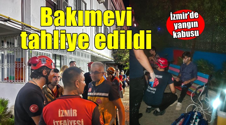 İzmir'de yangın kabusu... Bakımevi sakinleri tahliye edildi!