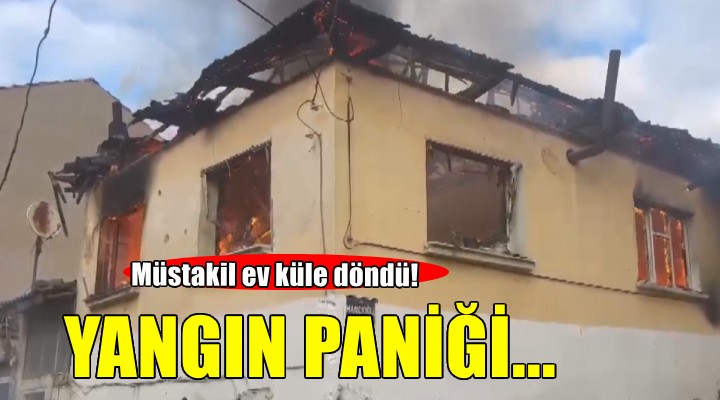 İzmir'de yangın paniği... Ev kullanılamaz hale geldi!