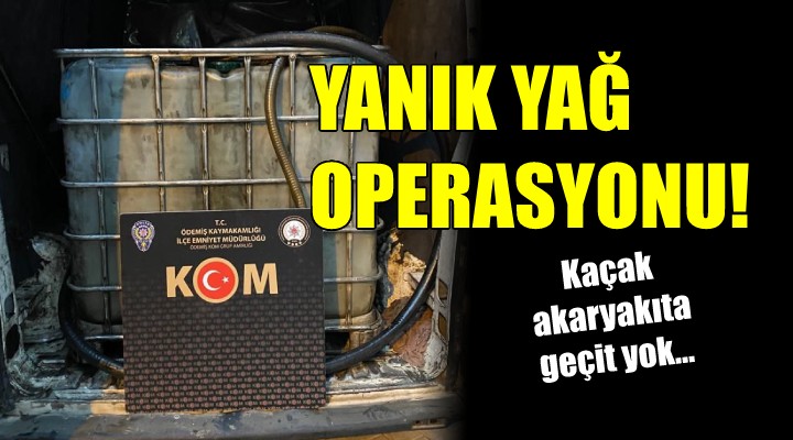 İzmir'de yanık yağ operasyonu