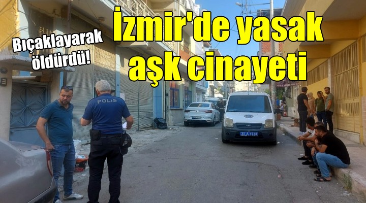 İzmir'de yasak aşk cinayeti...