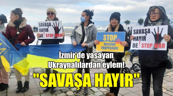 İzmir'de yaşayan Ukraynalılardan eylem!