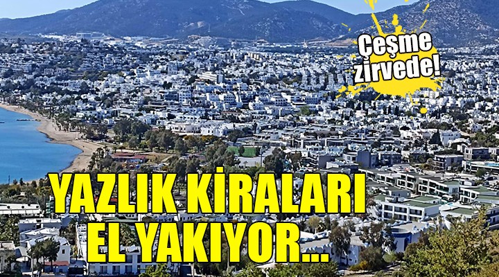 İzmir'de yazlık kiraları el yakıyor!