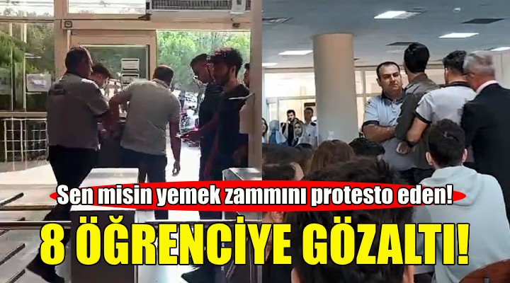 İzmir'de yemek zamlarını protesto eden öğrencileri gözaltına aldılar!