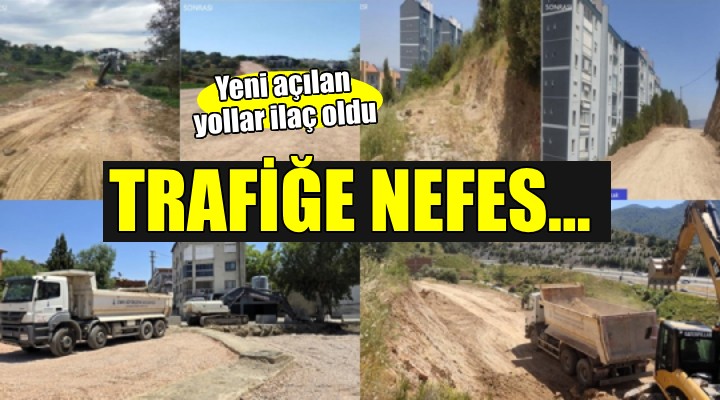 İzmir'de yeni açılan yollar trafiğe nefes oldu