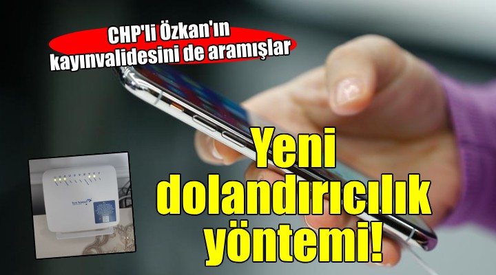 İzmir'de yeni dolandırıcılık yöntemi... CHP'li Özkan'ın kayınvalidesini de aramışlar!