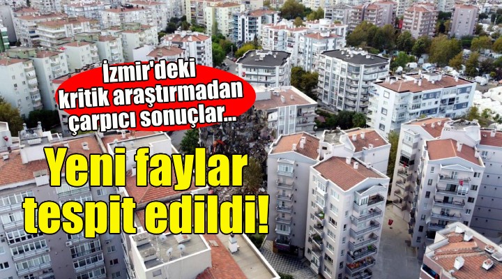 İzmir'de yeni faylar tespit edildi!