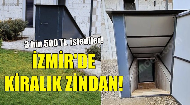 İzmir'de yer altındaki odaya 3 bin 500 TL kira istediler!
