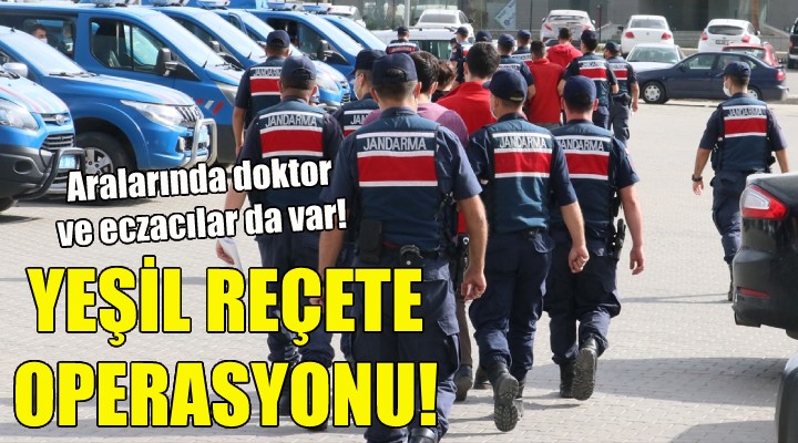 İzmir'de yeşil reçete operasyonu!