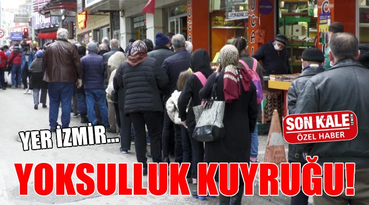 İzmir'de yoksulluk kuyruğu!