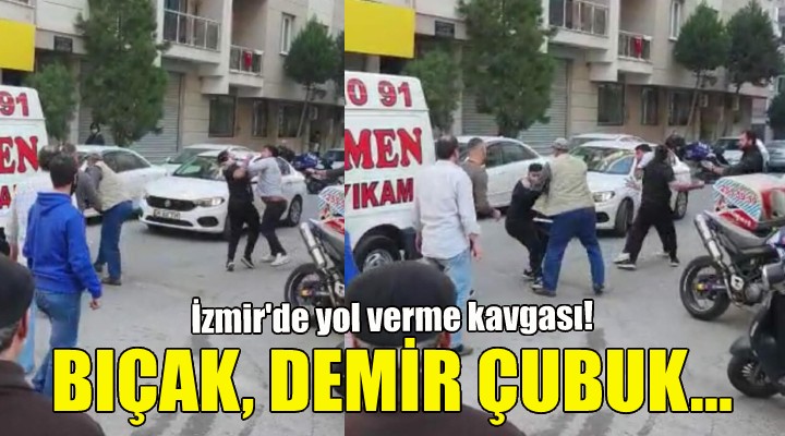 İzmir'de yol verme kavgası!