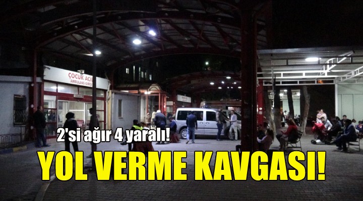 İzmir'de yol verme kavgası: 4 yaralı!