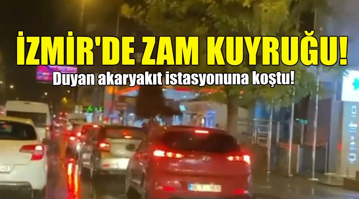 İzmir'de zam kuyruğu!