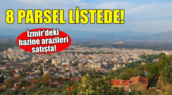 İzmir'deki 8 hazine arazisi satılıyor!