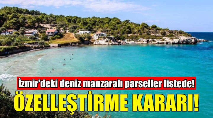 İzmir'deki 9 parsel özelleştirilecek!