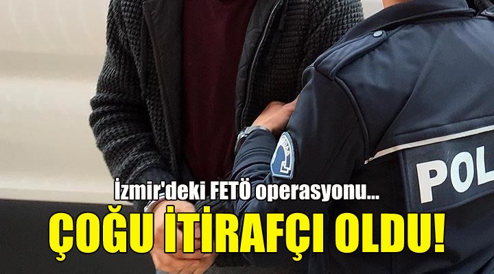 İzmir'deki FETÖ operasyonu... Çoğu itirafçı oldu!
