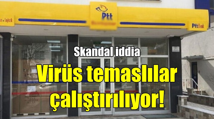 İzmir'deki PTT Şubesi hakkında skandal iddia!