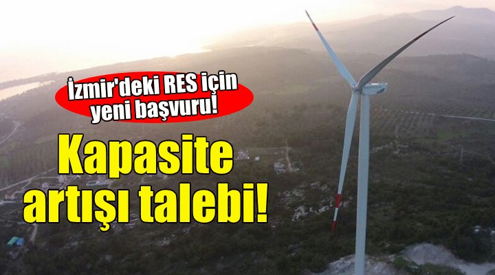 İzmir'deki RES için kapasite artışı talebi!