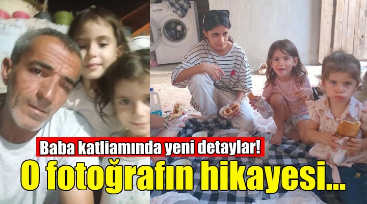 İzmir'deki baba katliamında yeni detaylar!