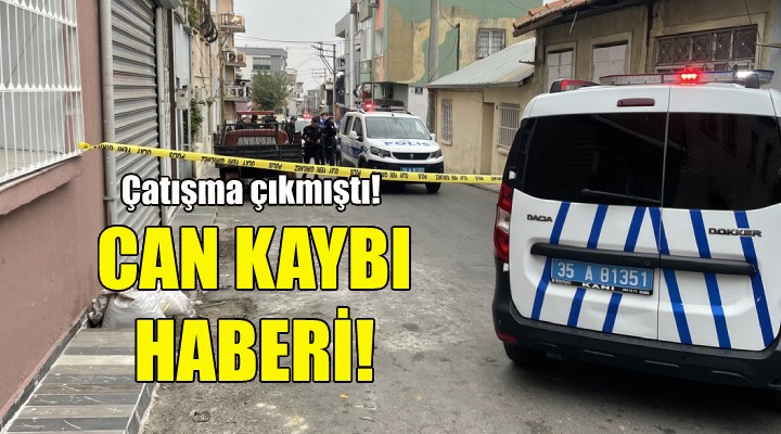 İzmir'deki çatışmadan can kaybı haberi!