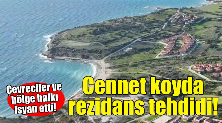 İzmir'deki cennet koyda rezidans tehdidi!