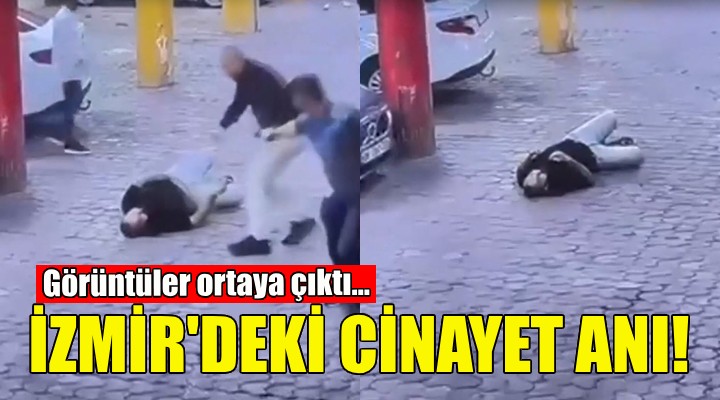 İzmir'deki cinayet anı kamerada!