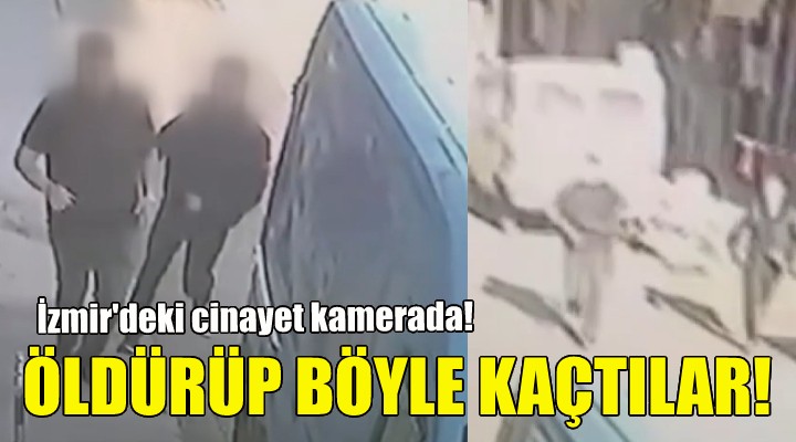 İzmir'deki cinayet kamerada!